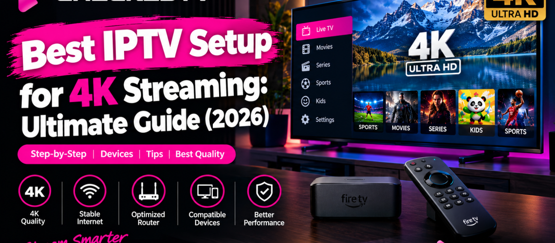 best-iptv-setup-4k-streaming-guide